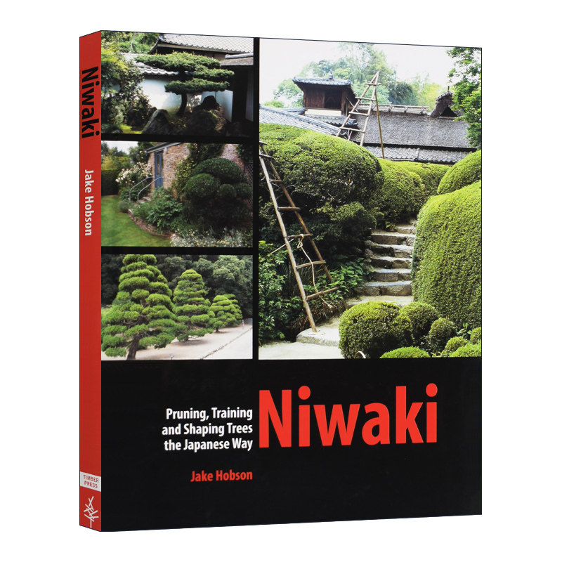 英文原版 Niwaki Pruning Training and Shaping Trees the Japanese Way 庭木 用日本方法修剪 塑造树木 英文版 进口英语原版书