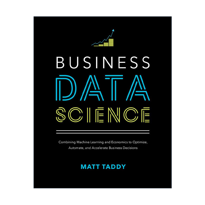 英文原版 Business Data Science 数据科学与商业分析 用机器学习与统计学优化商业决策 精装 北美首席经济学家Matt Taddy 英文版