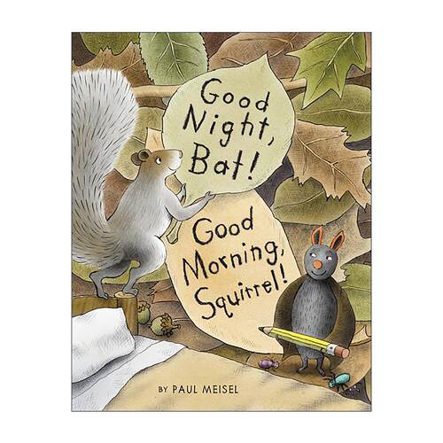 英文原版 Good Night Bat Good Morning Squirrel 晚安 蝙蝠 早上好 松鼠 儿童动物精装绘本 苏斯博士奖得主Paul Meisel 英文版
