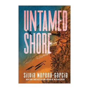 英文原版 Untamed Shore 未驯服的海岸 墨西哥哥特作者西尔维娅·莫雷诺-加西亚 英文版 进口英语原版书籍