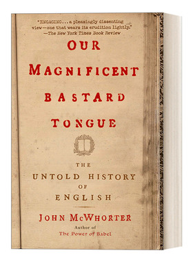 英文原版 Our Magnificent Bastard Tongue 我们壮丽的混杂语言 不为人知的英语历史 John McWhorter 英文版 进口英语原版书籍