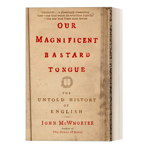 英文原版 Our Magnificent Bastard Tongue 我们壮丽的混杂语言 不为人知的英语历史 John McWhorter 英文版 进口英语原版书籍