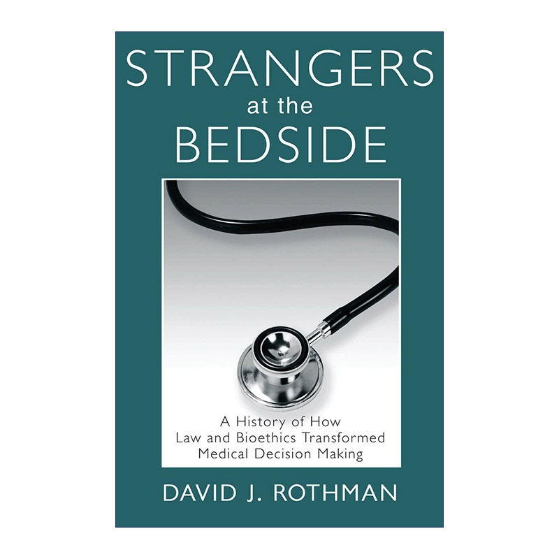 英文原版 Strangers at the Bedside 病床边的陌生人 法律与生命伦理学塑造医学决策的历史 高校人文医学书目 哥伦比亚大学教授
