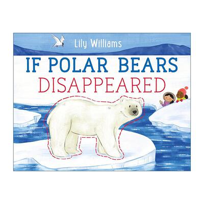英文原版 If Polar Bears Disappeared 如果北极熊消失了 物种消失的影响 环境保护 英文版 进口英语原版书籍