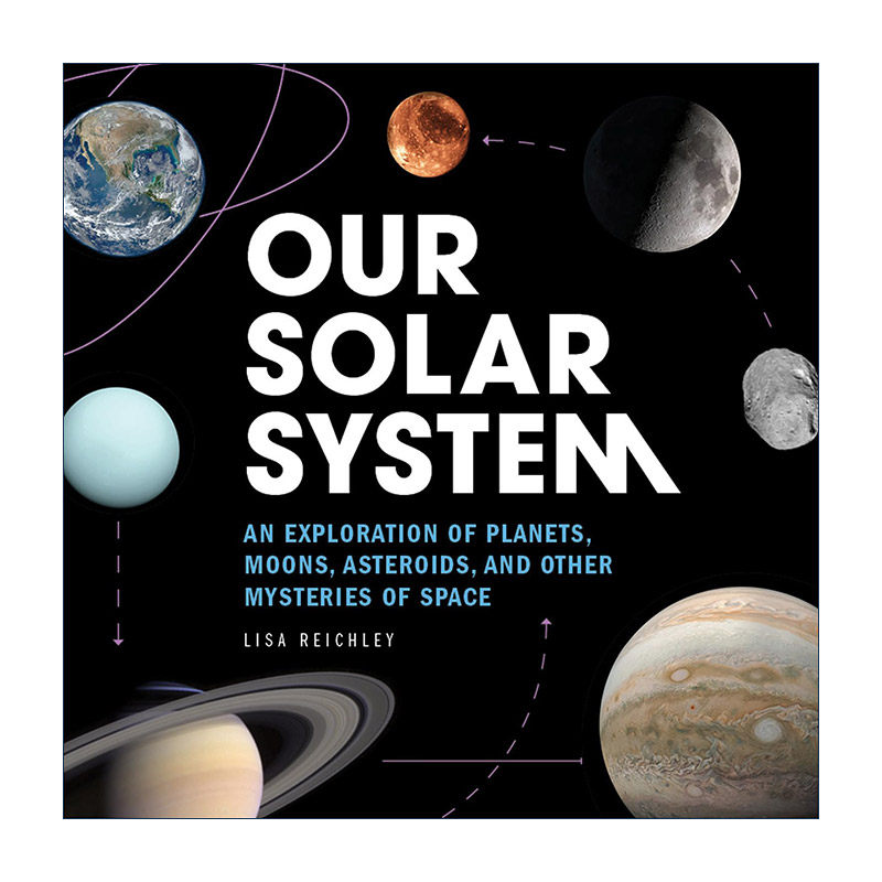 英文原版 Our Solar System 我们的太阳系 探索行星 卫星和其他太空奥秘 儿童天文学科普百科 Lisa Reichley 进口英语原版书籍