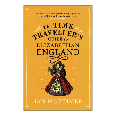 英文原版 The Time Traveller's Guide to Elizabethan England 漫游伊丽莎白时代的英格兰 伊安·莫蒂默 英文版 进口英语书籍