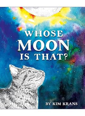 英文原版 Whose Moon Is That 那是谁的月亮 探讨我们与周围世界的关系 儿童精装绘本 Kim Krans 英文版 进口英语原版书籍