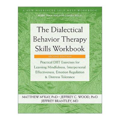 英文原版 The Dialectical Behavior Therapy Skills Workbook 辩证行为疗法 掌握正念 改善人际效能 调节情绪和承受痛苦的技巧