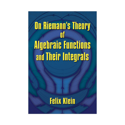 英文原版 On Riemann's Theory of Algebraic Functions and Their Integrals 关于黎曼代数函数及其积分的理论 一般论文的补充
