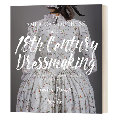 英文原版 The American Duchess Guide to 18th Century Dressmaking 美国公爵夫人18世纪服装制作指南 英文版 进口英语书籍