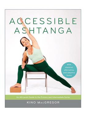 英文原版 Accessible Ashtanga 可及的阿斯汤加瑜伽 全等级指南 Kino Macgregor 运动健康 英文版 进口英语原版书籍
