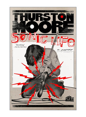 英文原版 Sonic Life 瑟斯顿·摩尔自传 音速青年摇滚乐团成员Thurston Moore 英文版 进口英语原版书籍
