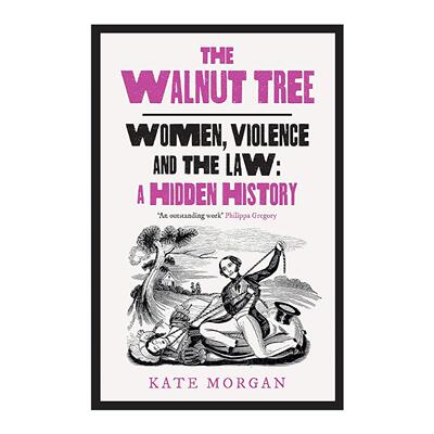 英文原版 The Walnut Tree 论对女性的犯罪 以及如何影响了英国法律 Kate Morgan 英文版 进口英语原版书籍