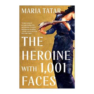 英文原版 The Heroine with 1001 Faces 一千零一张脸的女英雄 文学批评 玛丽亚?塔塔尔 英文版 进口英语原版书籍