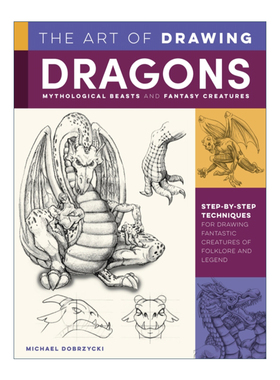 英文原版 The Art of Drawing Dragons Mythological Beasts and Fantasy Creatures 画龙 神奇动物的艺术创作技法指南 进口英语书