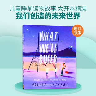 Build我们创造 未来世界 英文原版 What 我们将要建造什么奥利弗杰弗斯Oliver 绘本 Jeffers儿童睡前读物故事书低幼睡前读物