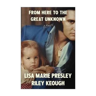 英文原版 From Here to the Great Unknown A Memoir从这里到未知之地 猫王女儿回忆录 丽莎玛丽普雷斯利 英文版 进口英语原版书籍