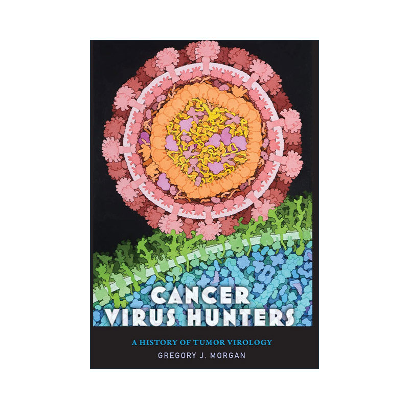 英文原版 Cancer Virus Hunters 癌症病毒猎人 肿瘤病毒学史 Gregory J. Morgan 精装 英文版 进口英语原版书籍