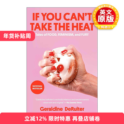 英文原版 If You Can't Take the Heat 如果你不能承受压力 食物 女性主义和愤怒的故事 詹姆斯·比尔德奖得主Geraldine DeRuiter