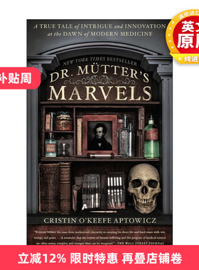 英文原版 Dr. Mutter's Marvels 穆特医生的奇迹 现代医学之初的阴谋和创新的真实故事 传记 Cristin O'Keefe Aptowicz 英文版