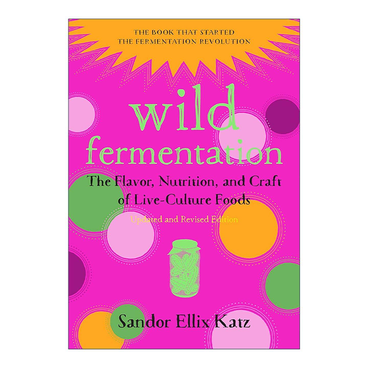 英文原版 Wild Fermentation 发酵完全指南 风味 营养和方法 桑德尔·埃利克斯·卡茨 英文版 进口英语原版书籍