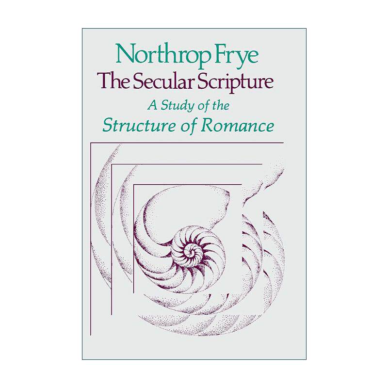 英文原版 The Secular Scripture 世俗的经典 传奇故事结构研究 诺思洛普·弗莱 哈佛诺顿讲座系列 加拿大著名文学批评家 英文版