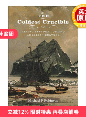 英文原版 The Coldest Crucible 严酷的考验 北极圈探险与美国文化 非洲失落的白色部落作者 历史学教授Michael F. Robinson