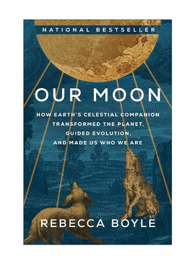 英文原版 Our Moon 我们的月亮 地球的天体伴侣如何改变地球 引导进化 塑造我们 Rebecca Boyle 精装 英文版 进口英语原版书籍