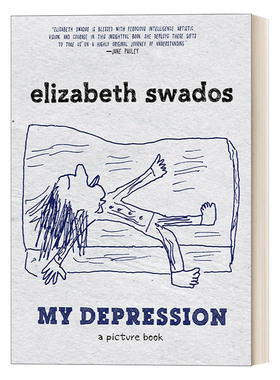 英文原版 My Depression 我的抑郁症 图文随笔集 抑郁症患者的自述 治愈 Elizabeth Swados 英文版 进口英语原版书籍