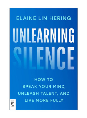 英文原版 Unlearning Silence 摆脱沉默 如何说出你的想法 释放才能 自我提升指南 Elaine Lin Hering 英文版 进口英语原版书籍