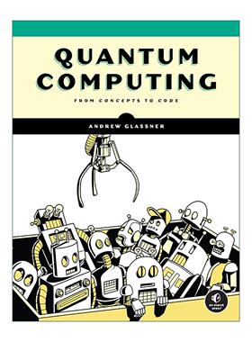 英文原版 Quantum Computing 量子计算 从概念到代码 计算机编程 深度学习作者安德鲁·格拉斯纳 英文版 进口英语原版书籍