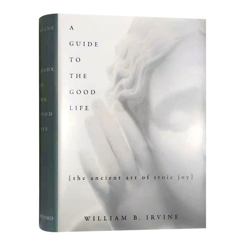 美好生活指南 英文原版 A Guide to the Good Life 像哲学家一样生活 斯多葛哲学的生活艺术 英文版 进口原版书 William B Irvine
