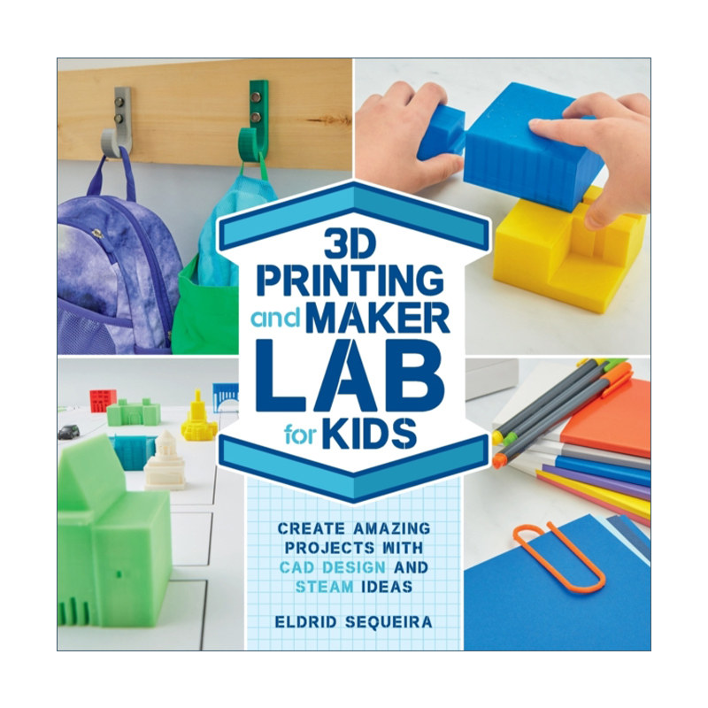 英文原版3D Printing and Maker Lab for Kids Create Amazing Projects with CAD Design and STEAM Ideas给孩子的打印制作实验室