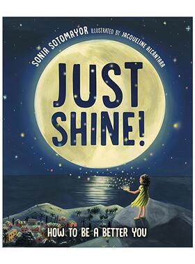 英文原版 Just Shine How to Be a Better You 发光吧 如何成为更好的自己 儿童价值观培养精装绘本 索尼娅·索托马约尔 英文版