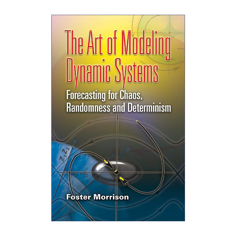 英文原版 The Art of Modeling Dynamic Systems动态系统建模的艺术混乱随机性和决定论的预测数学 Foster Morrison英文版