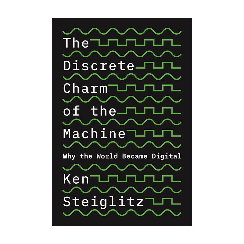 英文原版The Discrete Charm of the Machine离散的魅力 世界为何数字化 Ken Steiglitz肯·施泰格利茨 英文版 进口英语原版书籍