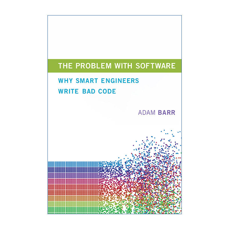 英文原版 The Problem with Software The MIT Press 软件困局 为什么聪明的程序员会写出糟糕的代码 Adam Barr 精装 英文版