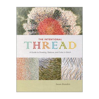 英文原版 The Intentional Thread 有意的线 缝纫中的针画 手势与色彩指南 刺绣 精装艺术图册 Susan Brandeis 进口英语原版书籍