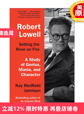 Robert Lowell  Setting the River on Fire 罗伯特·洛威尔 点燃河流 天才 狂热与性格研究传记躁郁之心作者Kay Redfield Jamison