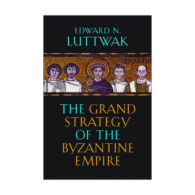 英文原版 The Grand Strategy of the Byzantine Empire 拜占庭帝国大战略 爱德华·N.勒特韦克 英文版 进口英语原版书籍