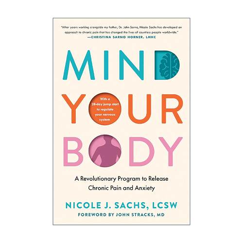 英文原版 Mind Your Body 注意你的身体 缓解慢性疼痛与焦虑的革命性计划 Nicole J. Sachs 精装 英文版 进口英语原版书籍
