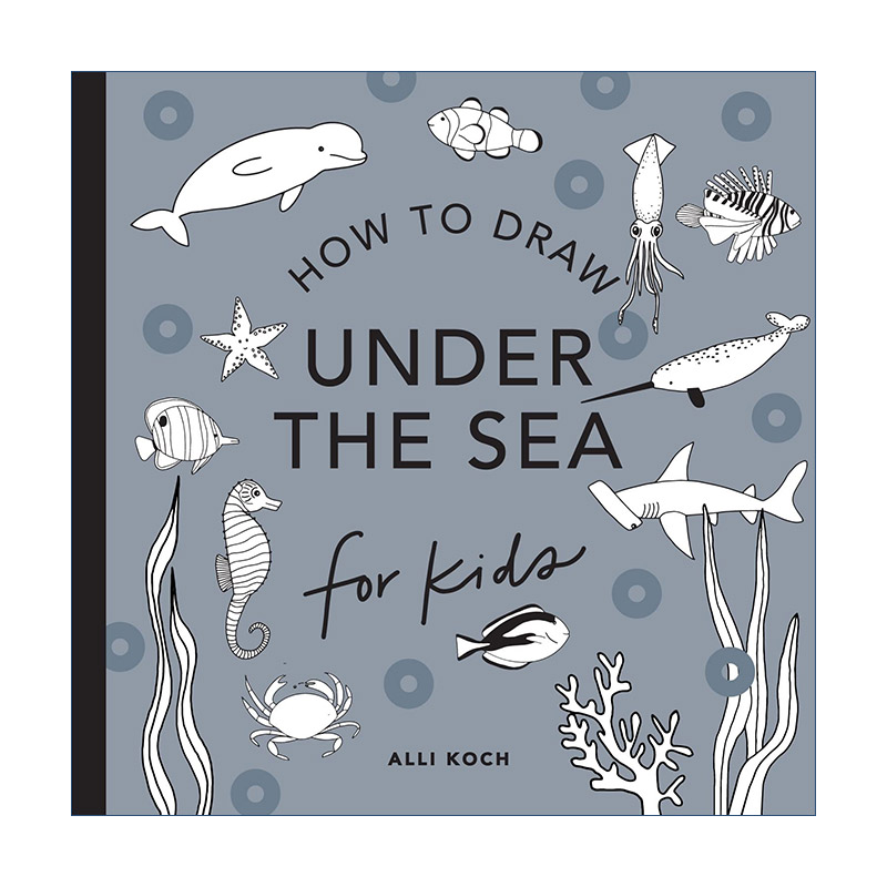 英文原版 Under the Sea How to Draw For Kids Series海底世界海豚美人鱼海洋动物有趣的儿童5分钟绘画美术课程 Alli Koch