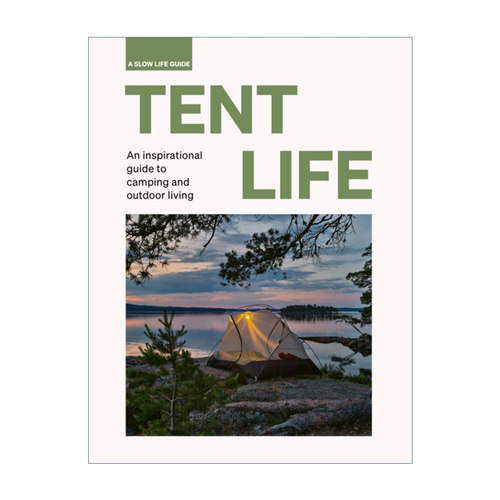 英文原版 Tent Life An inspirational guide to camping and outdoor living 帐篷生活 露营和户外爱好者的灵感指南 进口英语书