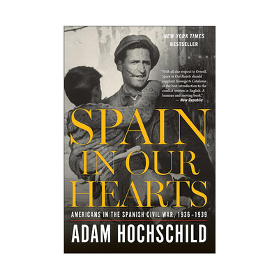 英文原版 Spain in Our Hearts 西班牙在我们心中 西班牙内战中的美国人1936-1939 亚当·霍赫希尔德 英文版 进口英语原版书籍