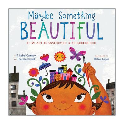 英文原版 Maybe Something Beautiful 也许是一抹亮色 艺术如何改变了一条街 精装图画书 汤玛斯·里维拉儿童读物奖 英文版