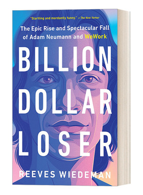 英文原版 Billion Dollar Loser 亿万负翁 WeWork及其创始人的极速崛起与陨落 英文版 进口英语原版书籍