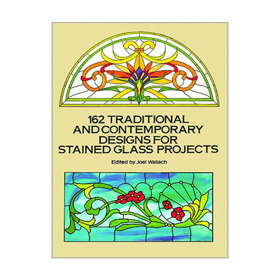 英文原版 162 Traditional and Contemporary Designs for Stained Glass Projects 162个彩色玻璃项目的传统和现代设计 装饰艺术