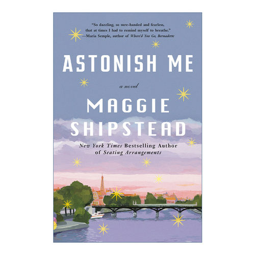 英文原版 Astonish Me 击败我 震惊我 女性小说 狄兰·托马斯奖得主Maggie Shipstead 英文版 进口英语原版书籍