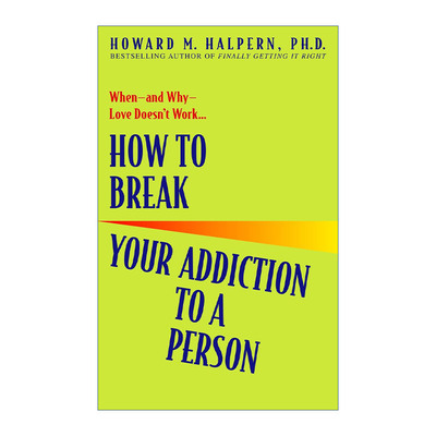英文原版 How to Break Your Addiction to a Person 怎样离开他 让你就此走出阴霾 迈向属于你的快乐生活 情感 Howard M. Halpern