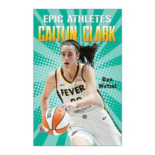 英文原版 Epic Athletes Caitlin Clark 传奇运动员传记 凯特琳·克拉克 英文版 进口英语原版书籍